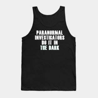 Paranormal Investigators Humor (White) Tank Top